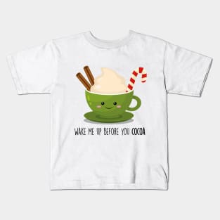 Wake me up before you Cocoa Cute Cocoa Pun T-shirt Kids T-Shirt